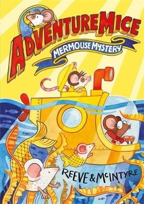 Adventuremice: Mermouse Mystery - Philip Reeve, Sarah McIntyre