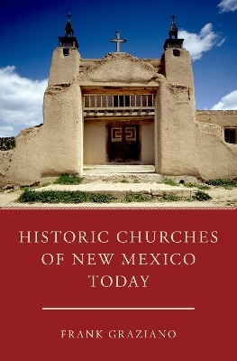 Historic Churches of New Mexico Today - Frank Graziano