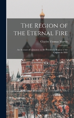 The Region of the Eternal Fire - Charles Thomas Marvin