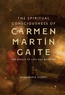 The Spiritual Consciousness of Carmen Martín Gaite - Dr Anne-Marie Storrs