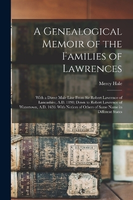 A Genealogical Memoir of the Families of Lawrences - Mercy Hale