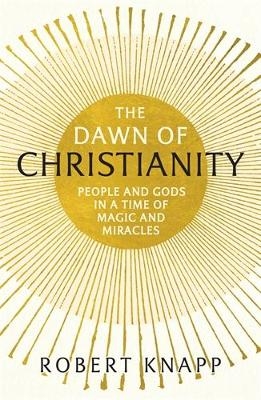 The Dawn of Christianity - Professor Robert C. Knapp