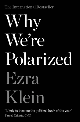 Why We're Polarized - Ezra Klein