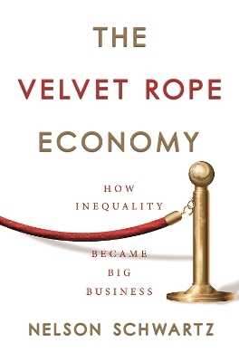 The Velvet Rope Economy - Nelson Schwartz