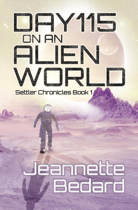 Day 115 on an Alien World -  Jeannette Bedard