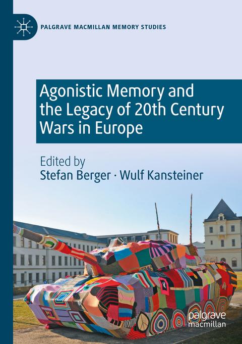 Agonistic Memory and the Legacy of 20th Century Wars in Europe - 