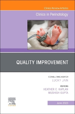 Quality Improvement, An Issue of Clinics in Perinatology - 