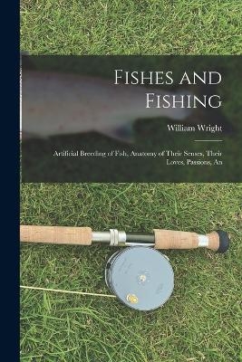 Fishes and Fishing - William Wright