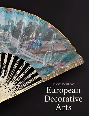 How to Read European Decorative Arts - Daniëlle O. Kisluk-Grosheide