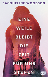 Eine Weile bleibt die Zeit für uns stehen - Jacqueline Woodson