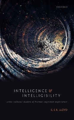 Intelligence and Intelligibility - G. E. R. Lloyd