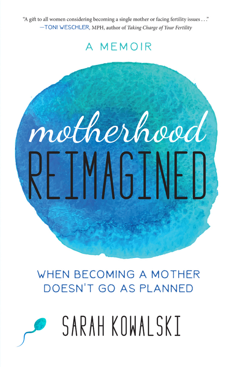 Motherhood Reimagined -  Sarah Kowalski