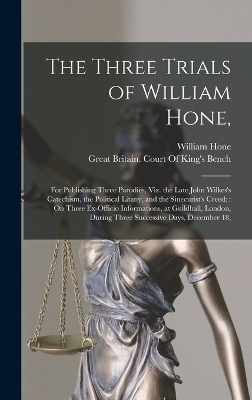 The Three Trials of William Hone, - William Hone