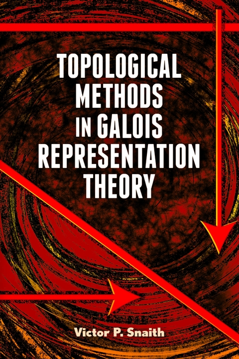 Topological Methods in Galois Representation Theory -  Victor  P. Snaith