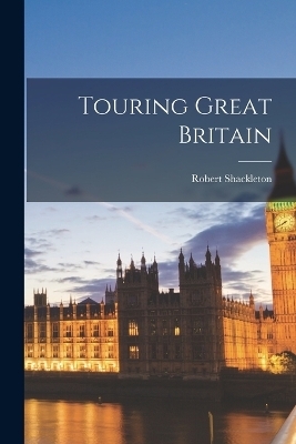 Touring Great Britain - Shackleton Robert