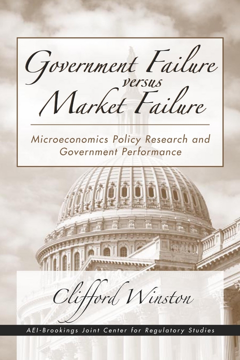 Government Failure versus Market Failure -  Clifford Winston