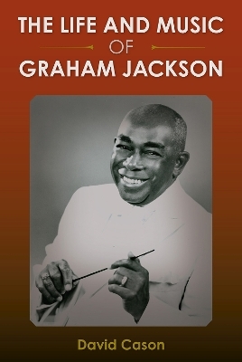 The Life and Music of Graham Jackson - David Cason