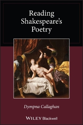 Reading Shakespeare's Poetry - Dympna Callaghan