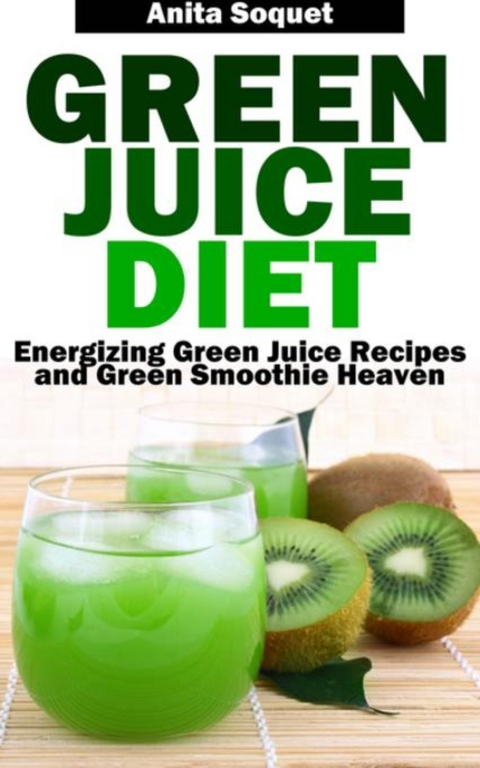 Green Juice Diet - Anita Soquet