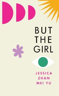 But the Girl - Jessica Zhan Mei Yu