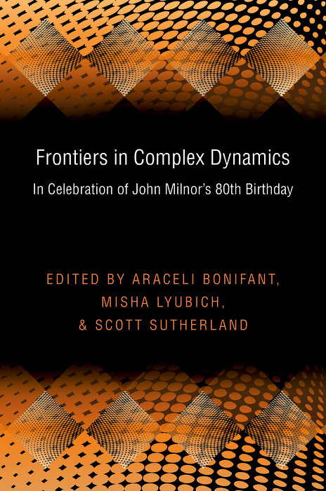 Frontiers in Complex Dynamics - Araceli Bonifant, Misha Lyubich, Scott Sutherland