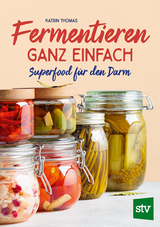 Fermentieren ganz einfach - Katrin Thomas