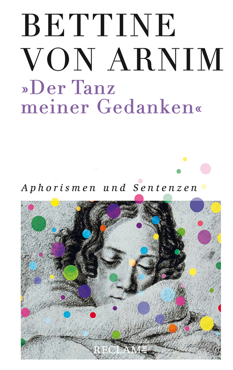 »Der Tanz meiner Gedanken« - Bettine von Arnim