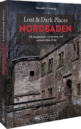 Lost & Dark Places Nordbaden - Benedikt Grimmler