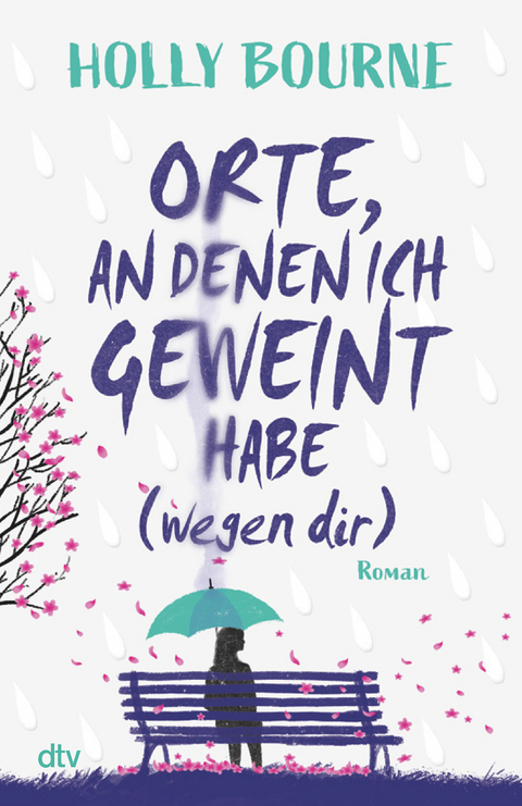 Orte, an denen ich geweint habe (wegen dir) - Holly Bourne