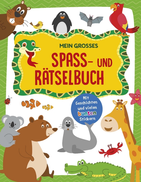 Mein großes Spaß- und Rätselbuch Tiere