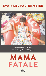 Mama fatale - Eva Karl Faltermeier