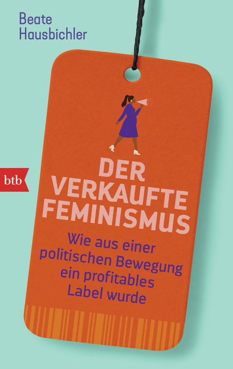 Der verkaufte Feminismus - Beate Hausbichler