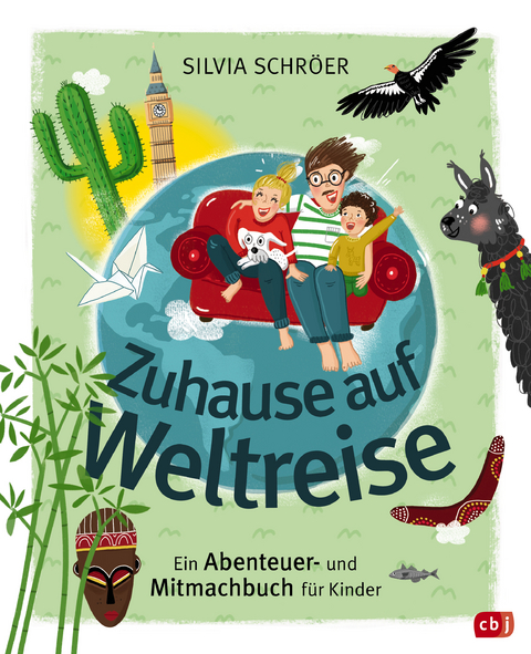 Zuhause auf Weltreise – Ein Abenteuer- und Mitmachbuch für Kinder - Silvia Schröer