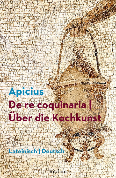 De re coquinaria / Über die Kochkunst. Lateinisch/Deutsch -  Marcus Gavius Apicius