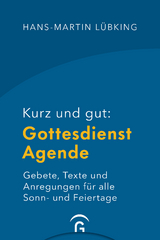 Kurz und gut: Gottesdienst-Agende - Hans-Martin Lübking