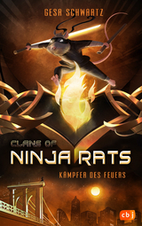 Clans of Ninja Rats: Kämpfer des Feuers - Gesa Schwartz