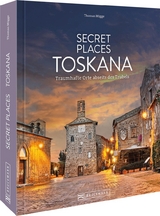 Secret Places Toskana - Thomas Migge