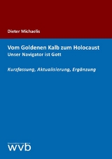 Vom Goldenen Kalb zum Holocaust. Unser Navigator ist Gott - Dieter Michaelis