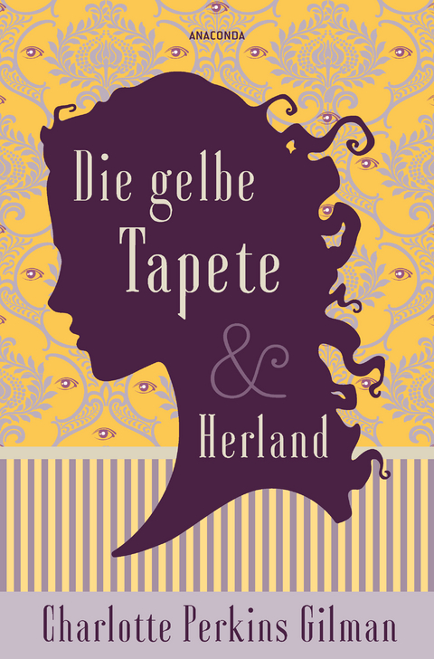 Die gelbe Tapete & Herland - Zwei feministische Klassiker in einem Band - Charlotte Perkins Gilman