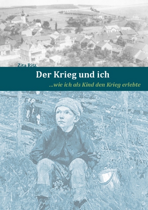 Der Krieg und ich - Zita Ritz