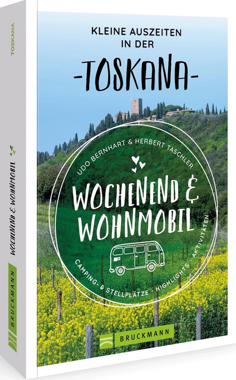 Wochenend und Wohnmobil Kleine Auszeiten Toskana - Udo Bernhart, Herbert Taschler