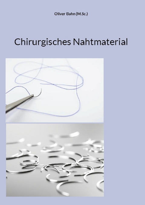 Chirurgisches Nahtmaterial - Oliver Bahn (M.Sc.)