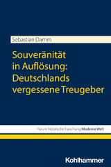 Souveränität in Auflösung: Deutschlands vergessene Treugeber - Sebastian Damm