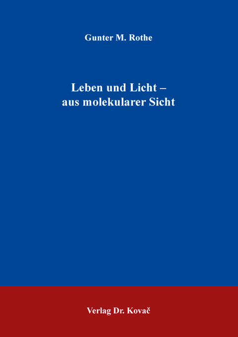 Leben und Licht – aus molekularer Sicht - Gunter M. Rothe