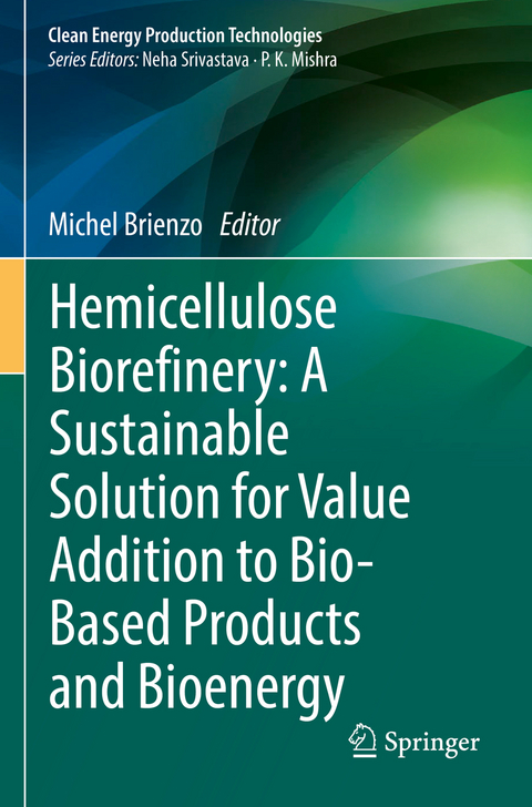 Hemicellulose Biorefinery: A Sustainable Solution for Value Addition to Bio-Based Products and Bioenergy - 