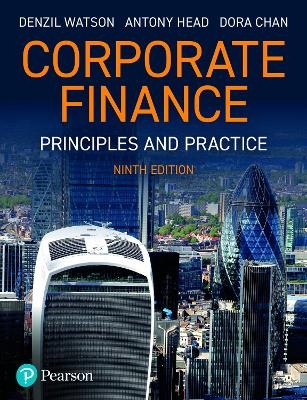 Corporate Finance: Principles and Practice - Denzil Watson, Antony Head, Dora Chan