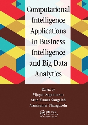 Computational Intelligence Applications in Business Intelligence and Big Data Analytics - 