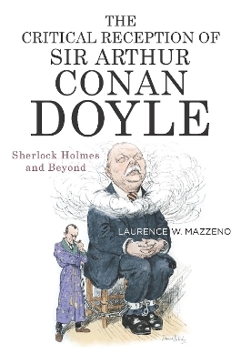 The Critical Reception of Sir Arthur Conan Doyle - Laurence W. Mazzeno