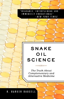 Snake Oil Science - R. Barker Bausell Ph.D.