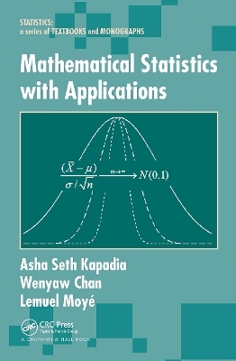 Mathematical Statistics With Applications - Asha Seth Kapadia, Wenyaw Chan, Lemuel A. Moye